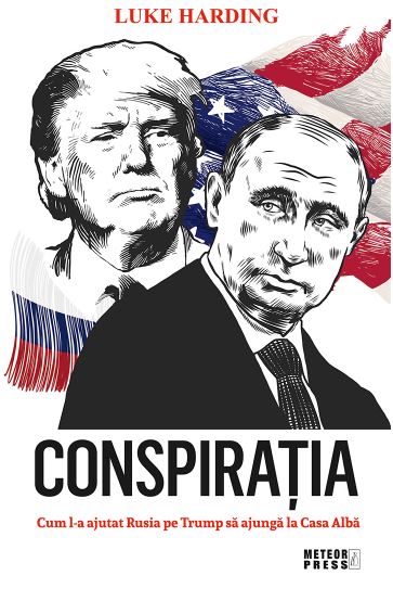 Conspiratia. Cum l-a ajutat Rusia pe Trump sa ajunga la Casa Alba