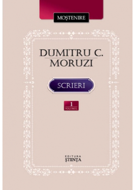 Mostenire. Dumitru C. Moruzi. Scrieri. Vol.1