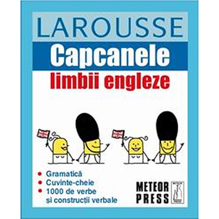 Capcanele limbii engleze. Larousse. Meteor Press.
