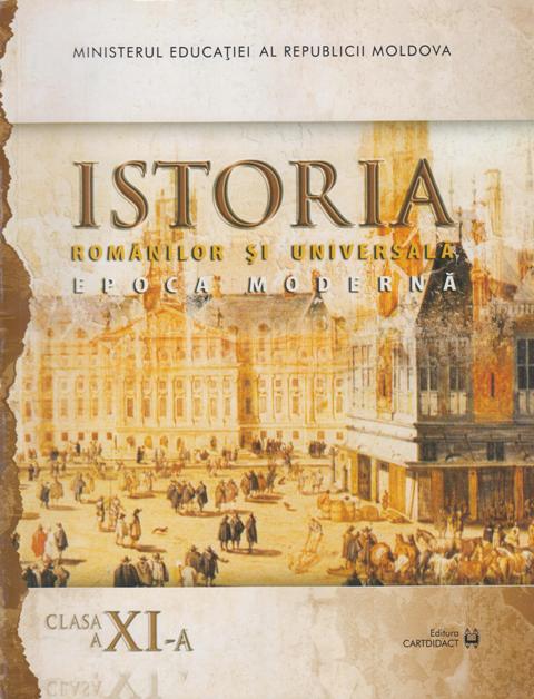 Istoria Romanilor si universala. Epoca moderna. cl.11. Manual