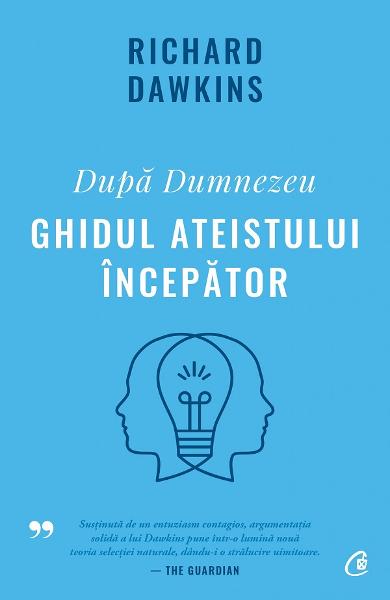 Dupa Dumnezeu. Ghidul ateistului incepator