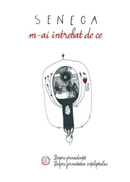 Seneca. M-ai intrebat de ce