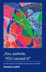 You, asshole, YOU caused it!In orice moment, orice gandire gresita poate fi corectata!