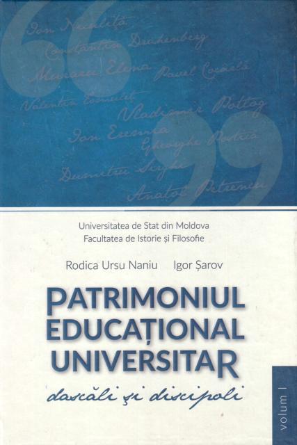 Patrimoniul educational universitar. Dascali si discipoli. Vol.1