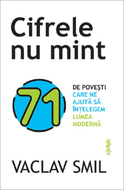 Cifrele nu mint. 71 de povesti care ne ajuta sa intelegem lumea moderna