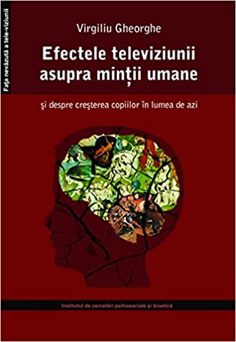 Efectele televiziunii asupra mintii umane si despre cresterea copiilor in lumea de azi