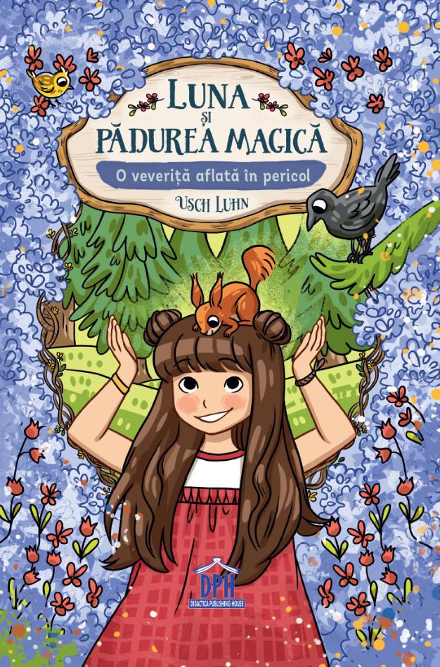 Luna si Padurea Magica. Vol.7. O veverita aflata in pericol