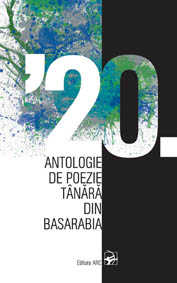 Antologie de poezie tanara din Basarabia. ’20