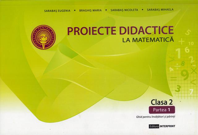 Proiecte didactice la matematica cl.2, partea 1. Ghid...
