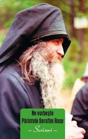 Ne vorbeste Parintele Serafim Rose. Scrisori. MP.