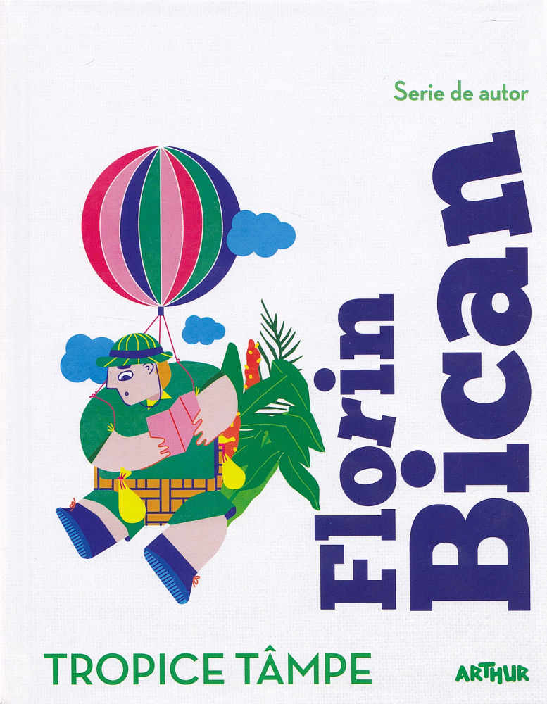 Tropice Tampe. Florin Bican. (Serie de autor FLORIN BICAN). ARTHUR.
