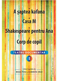 картинка Teatru documentar. Vol.1. A saptea kafana. Casa M. Shakespeare pentru Ana. Corp de copil magazinul BookStore in Chisinau, Moldova