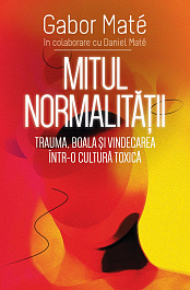 картинка Mitul normalitatii. Trauma, boala si vindecarea intr-o cultura toxica magazinul BookStore in Chisinau, Moldova