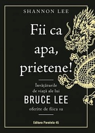 картинка Fii ca apa, prietene! Invataturile de viata ale lui Bruce Lee oferite de fiica sa magazinul BookStore in Chisinau, Moldova