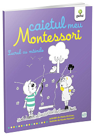 картинка Caietul meu Montessori. Lucrul cu mainile magazinul BookStore in Chisinau, Moldova