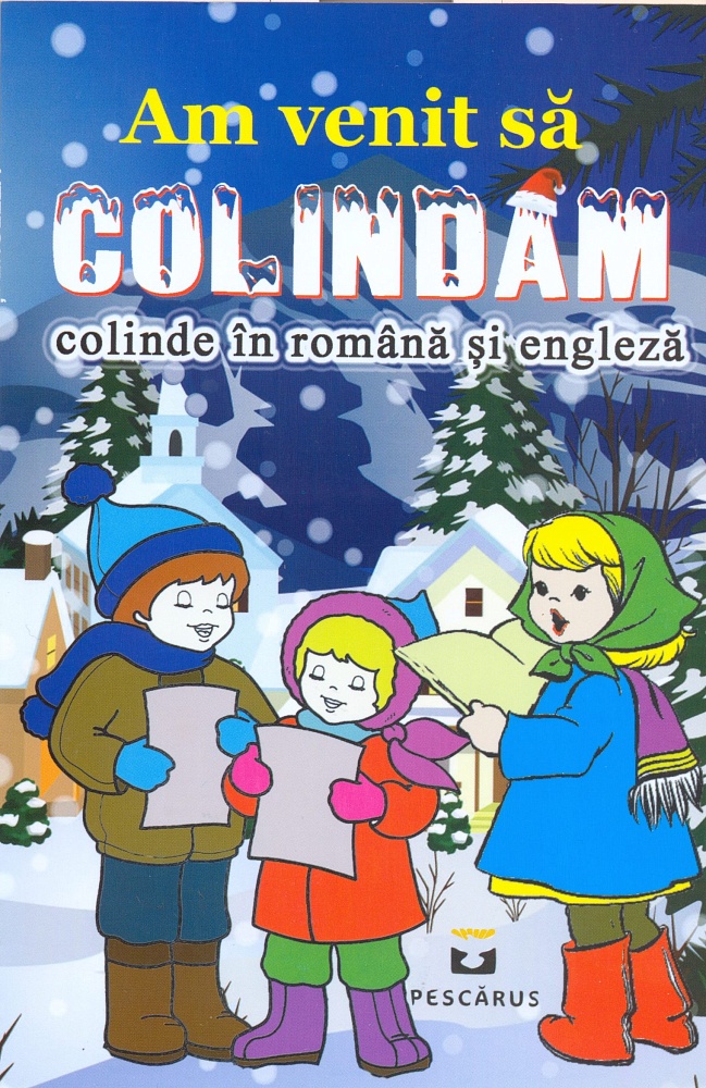 Am venit sa colindam. Colinde in romana si engleza