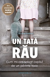 картинка Un tata rau. Cum mi-am salvat copilul de un parinte toxic magazinul BookStore in Chisinau, Moldova