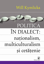 картинка Politica in dialect: nationalism, multiculturalism si cetatenie magazinul BookStore in Chisinau, Moldova