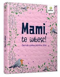 картинка Mami, te iubesc! Jurnal-cadou pentru tine magazinul BookStore in Chisinau, Moldova