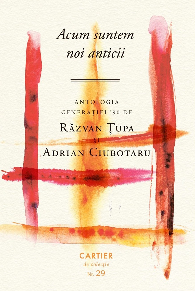 Acum suntem noi anticii. Antologia generatiei '90