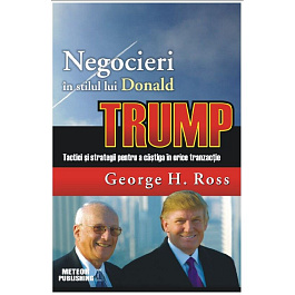 картинка Negocieri in stilul lui Donald Trump. Tactici si strategii pt a castiga tranzactii. G. H. Ross. MP. magazinul BookStore in Chisinau, Moldova