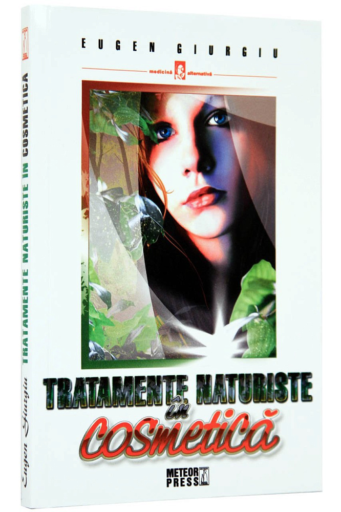 Tratamente naturiste in cosmetica. Eugen Giurgiu. MP.