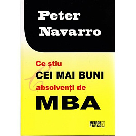 картинка Ce stiu cei mai buni absolventi de MBA. Peter Navarro. MP. magazinul BookStore in Chisinau, Moldova